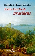 Cover-Bild zum Titel 'Kleine Geschichte Brasiliens' von 'Stefan Rinke, Frederik Schulze'