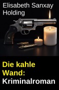 Cover-Bild zum Titel 'Die kahle Wand: Kriminalroman' von 'Elisabeth Sanxay Holding'