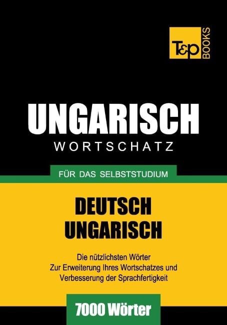 Wortschatz Deutsch-Ungarisch für das Selbststudium - 7000 Wörter - Andrey Taranov