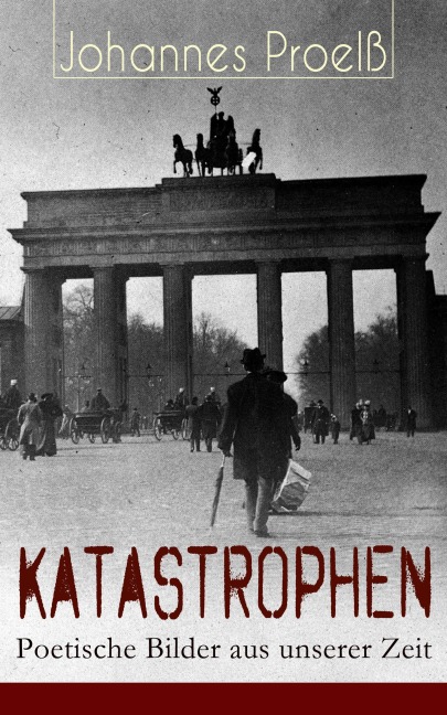 Katastrophen - Poetische Bilder aus unserer Zeit - Johannes Proelß