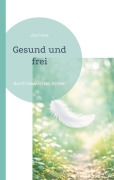 Cover-Bild zum Titel 'Gesund und frei' von 'Ute Frank'