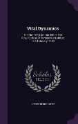 Cover-Bild zum Titel 'Vital Dynamics: The Hunterian Oration Before The Royal College Of Surgeons In London, 14th February, 1840' von 'Joseph Henry Green'