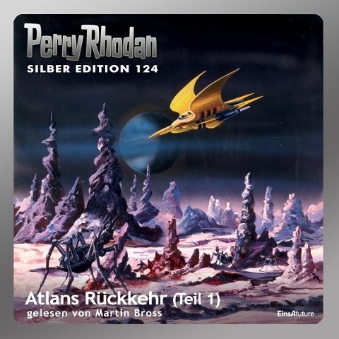 Perry Rhodan Silber Edition 124: Atlans Rückkehr (Teil 1) - Peter Griese, Hans Kneifel, Ernst Vlcek, Kurt Mahr, William Voltz