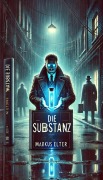 Cover-Bild zum Titel 'Die Substanz' von 'Markus Elter'