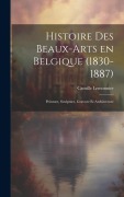 Cover-Bild zum Titel 'Histoire des beaux-arts en Belgique (1830-1887); Peinture, sculpture, gravure et architecture' von 'Camille Lemonnier'
