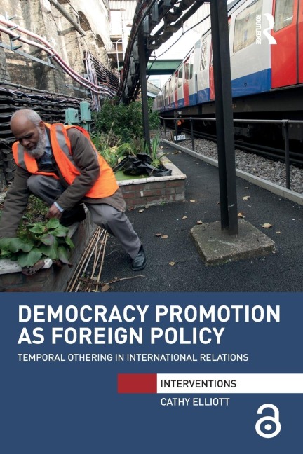 Democracy Promotion as Foreign Policy - Cathy Elliott