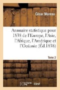 Cover-Bild zum Titel 'Annuaire Statistique Pour 1838 de l'Europe, l'Asie, l'Afrique, l'Amérique Et l'Océanie Tome 2' von 'César Moreau, Slowaczynski'