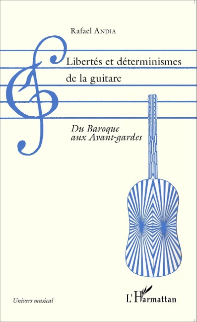 Libertés et déterminismes de la guitare - Rafael Andia