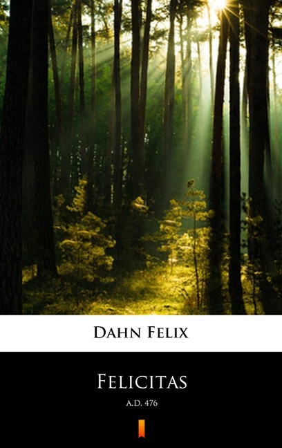 Felicitas - Felix Dahn