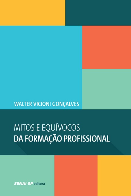 Mitos e Equívocos da formação profissional - Walter Vicioni Gonçalves