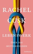 Cover-Bild zum Titel 'Lebenswerk' von 'Rachel Cusk'