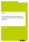 Cover-Bild zum Titel 'Die Neue Frau als Dekonstruktion der Geschlechterrollen in "Das kunstseidene Mädchen"' von 'Anonymous'