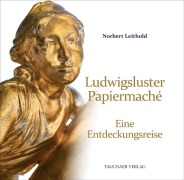 Cover-Bild zum Titel 'Ludwigsluster Papiermaché' von 'Norbert Leithold'