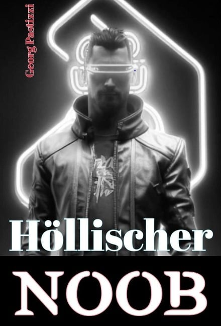 Höllischer Noob (Überlebens LitRPG Ranobe Trilogie, #1) - Georg Pastizzi