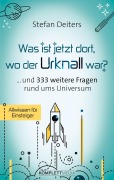 Cover-Bild zum Titel 'Was ist jetzt dort wo der Urknall war?' von 'Stefan Deiters'
