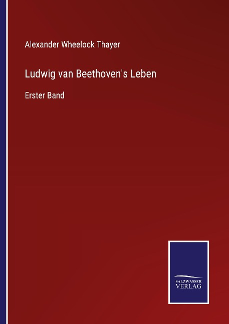 Ludwig van Beethoven's Leben - Alexander Wheelock Thayer