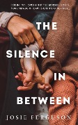 Cover-Bild zum Titel 'The Silence In Between' von 'Josie Ferguson'
