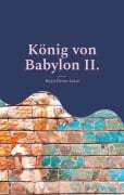 Cover-Bild zum Titel 'König von Babylon II.' von 'Birgit Furrer-Linse'