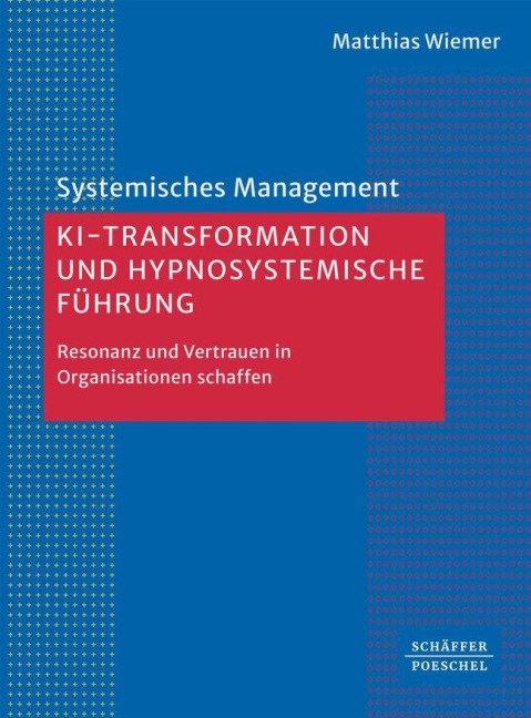 KI-Transformation und hypnosystemische Führung - Wiemer
