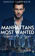 Cover-Bild zum Titel 'Manhattans Most Wanted - Heart of a Player' von 'Daniela Felbermayr'