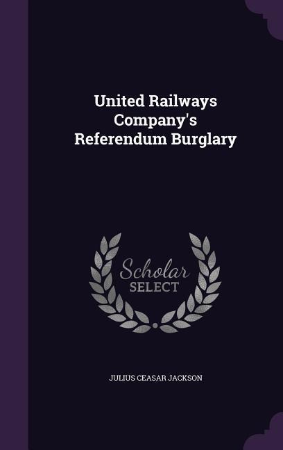 United Railways Company's Referendum Burglary - Julius Ceasar Jackson