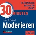 Cover-Bild zum Titel '30 Minuten Moderieren' von 'Josef W. Seifert'