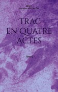 Cover-Bild zum Titel 'Trac en quatre actes' von 'Alexandre Antonczyk'
