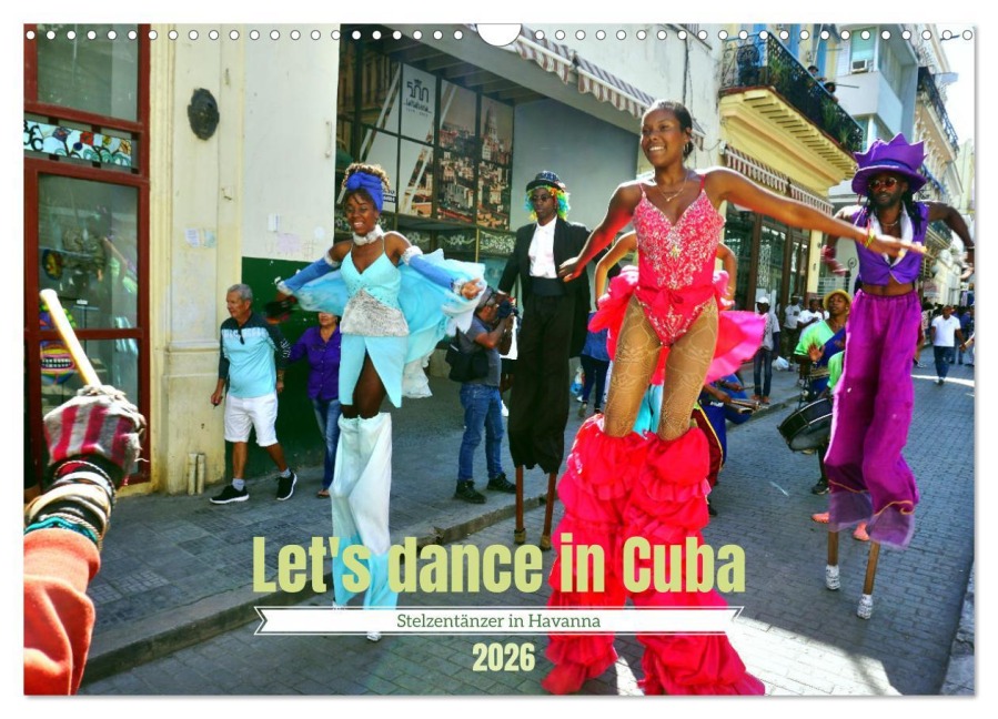 Let's dance in Cuba - Stelzentänzer in Havanna (Wandkalender 2026 DIN A3 quer), CALVENDO Monatskalender - Henning von Löwis of Menar