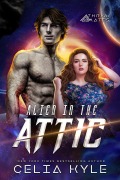 Cover-Bild zum Titel 'Alien in the Attic (Thryal Mates, #1)' von 'Celia Kyle'