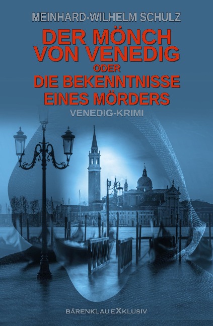 Der Mönch von Venedig - oder - Die Bekenntnisse eines Mörders: Ein Venedig-Krimi - Meinhard-Wilhelm Schulz