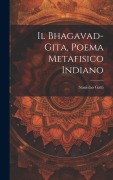 Cover-Bild zum Titel 'Il Bhagavad-gita, poema metafisico indiano' von 'Stanislao Gatti'