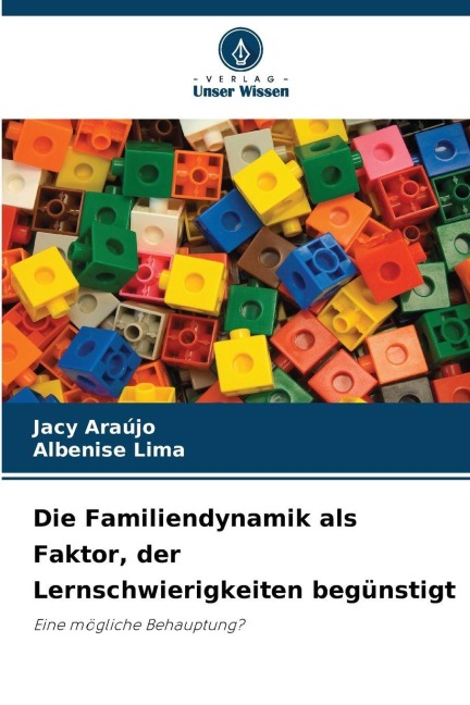 Die Familiendynamik als Faktor, der Lernschwierigkeiten begünstigt - Jacy Araújo, Albenise Lima