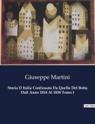 Cover-Bild zum Titel 'Storia D Italia Continuata Da Quella Del Botta Dall Anno 1814 Al 1834 Tomo I' von 'Giuseppe Martini'