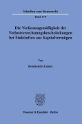 Cover-Bild zum Titel 'Die Verfassungsmäßigkeit der Verlustverrechnungsbeschränkungen bei Einkünften aus Kapitalvermögen.' von 'Konstantin Lainer'