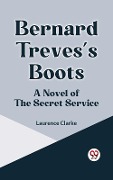 Cover-Bild zum Titel 'Bernard Treves's Boots A NOVEL OF THE SECRET SERVICE' von 'Laurence Clarke'