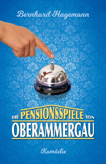 Die Pensionsspiele von Oberammergau - Bernhard Hagemann
