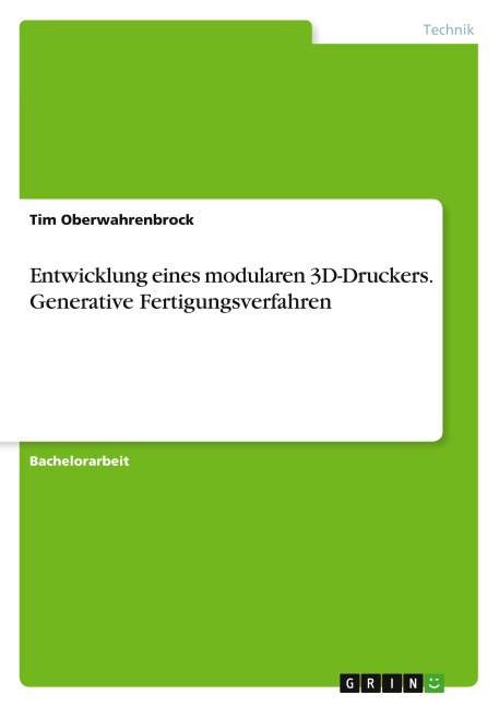 Entwicklung eines modularen 3D-Druckers. Generative Fertigungsverfahren - Tim Oberwahrenbrock