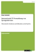 Cover-Bild zum Titel 'Internationale TV-Vermarktung von Sportgroßevents' von 'Knut Jentsch'