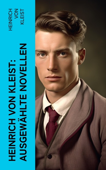 Heinrich von Kleist: Ausgewählte Novellen - Heinrich von Kleist