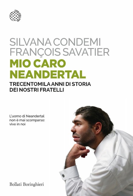 Mio caro Neanderthal. Trecentomila anni di storia dei nostri fratelli - Silvana Condemi, François Savatier