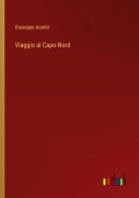 Cover-Bild zum Titel 'Viaggio al Capo-Nord' von 'Giuseppe Acerbi'