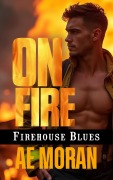 Cover-Bild zum Titel 'On Fire (Firehouse Blues, #1)' von 'A. E. Moran'