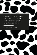 Climate Change, Cattle, and the International Legal Order - Rebecca Williams
