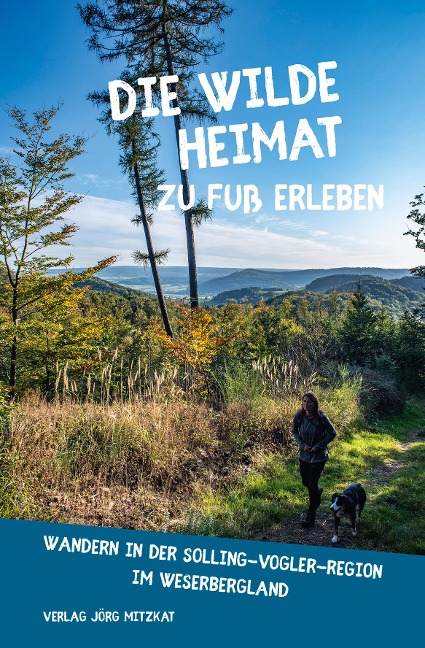 Die wilde Heimat zu Fuß erleben - Wandern in der Solling-Vogler-Region im Weserbergland - Birgit Czyppull
