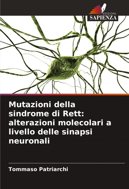 Mutazioni della sindrome di Rett: alterazioni molecolari a livello delle sinapsi neuronali - Tommaso Patriarchi