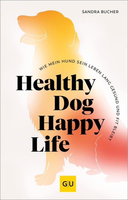 Healthy Dog Happy Life - Sandra Bucher