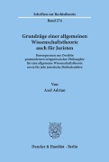 Cover-Bild zum Titel 'Grundzüge einer allgemeinen Wissenschaftstheorie auch für Juristen.' von 'Axel Adrian'