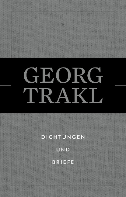 Dichtungen und Briefe - Georg Trakl