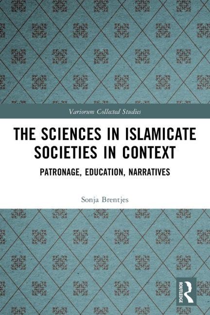 The Sciences in Islamicate Societies in Context - Sonja Brentjes