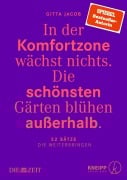 Cover-Bild zum Titel 'In der Komfortzone wächst nichts. Die schönsten Gärten blühen außerhalb.' von 'Gitta Jacob'